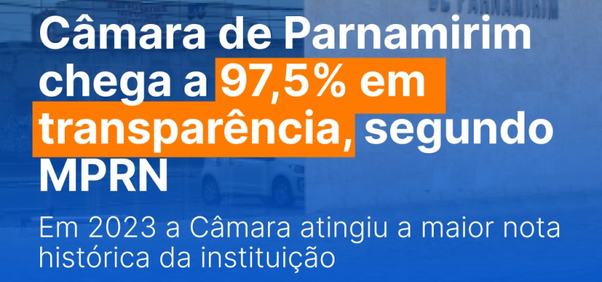 Câmara de Parnamirim tem 97,5% de transparência em levantamento do MPRN