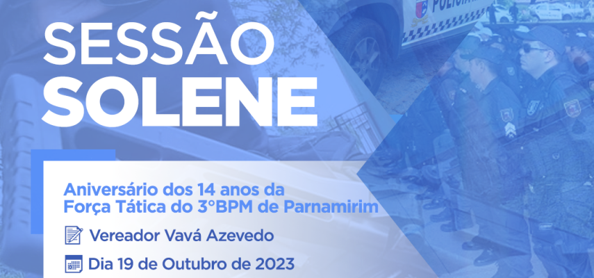 Sessão Solene homenageia 13 anos da Força Tática do 3° BPM de Parnamirim