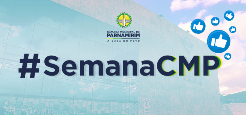 #SemanaCMP: uma semana produtiva na Casa Legislativa
