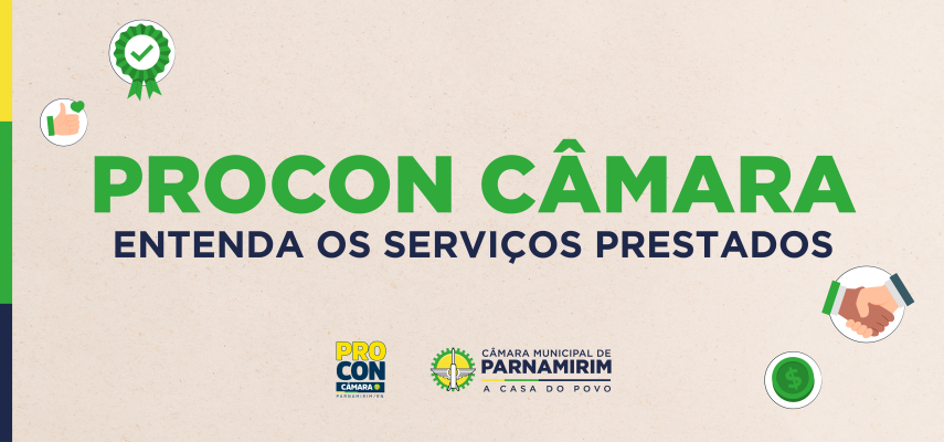 Procon Câmara Parnamirim: entenda os serviços prestados pelo setor