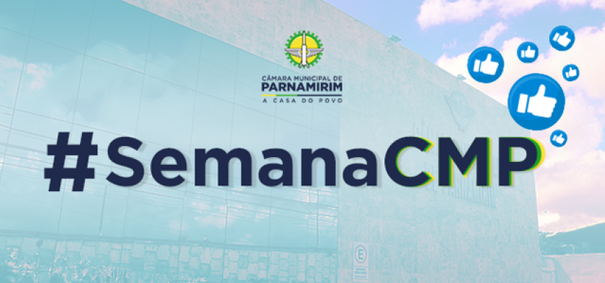 #SemanaCMP: um resumo semanal da Casa Legislativa