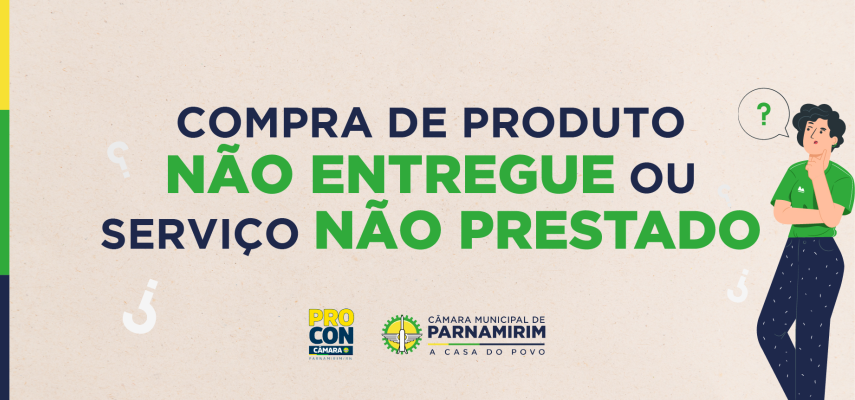 Procon esclarece sobre compra de produto não entregue ou serviço não prestado