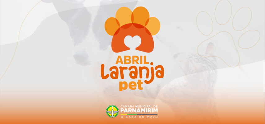 Câmara de Parnamirim realiza evento Abril Laranja Pet