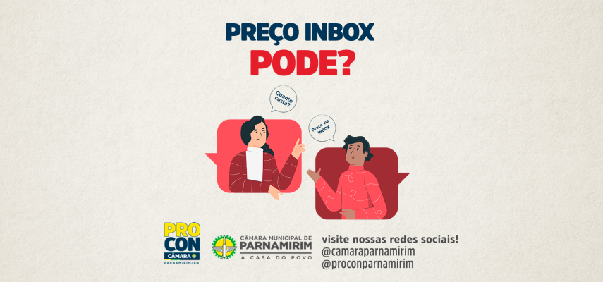 Preço inbox pode? Procon Câmara responde