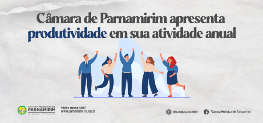 Câmara de Parnamirim apresenta produtividade em sua atividade anual