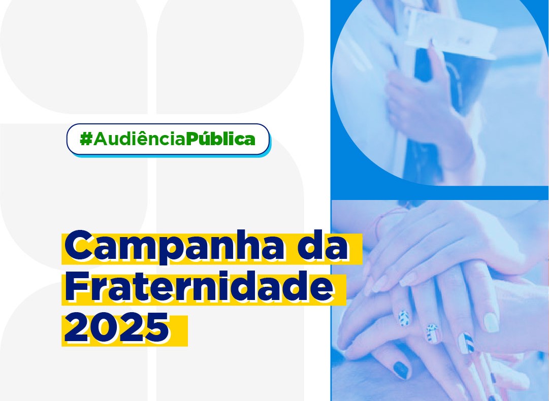 Campanha da Fraternidade 2025 será debatida em Audiência Pública no Legislativo