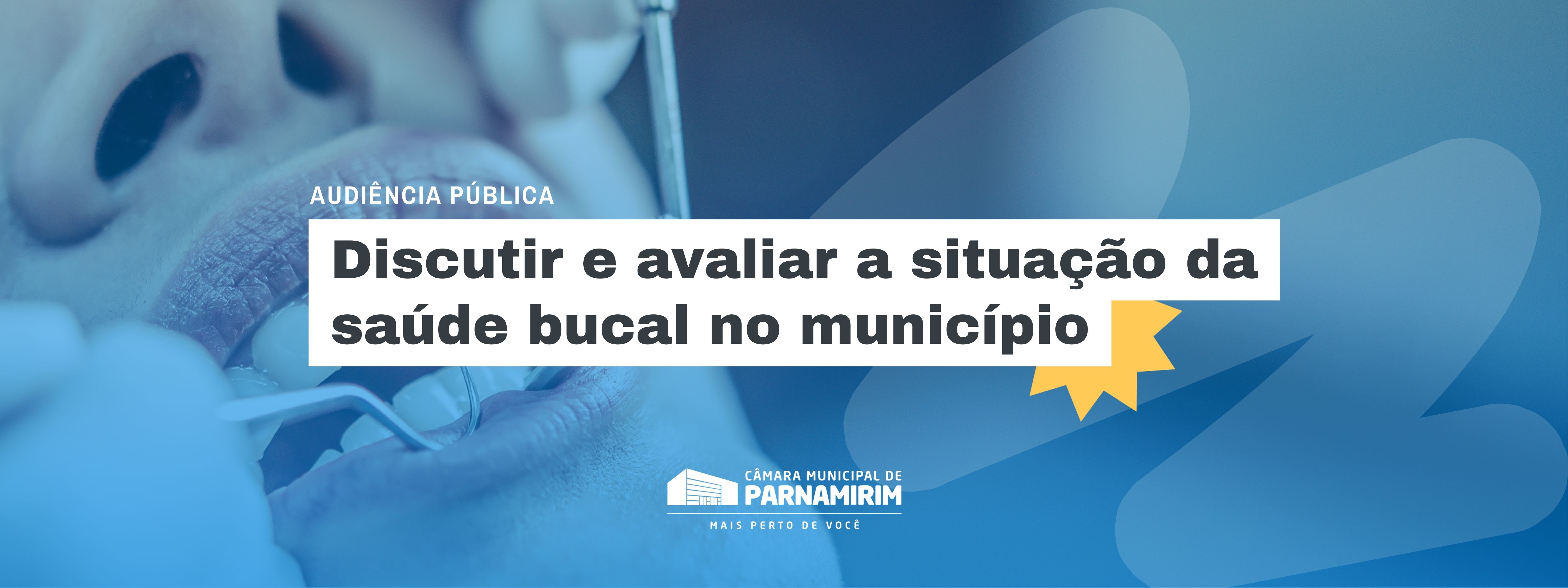 Audiência pública vai discutir a situação da Saúde Bucal em Parnamirim