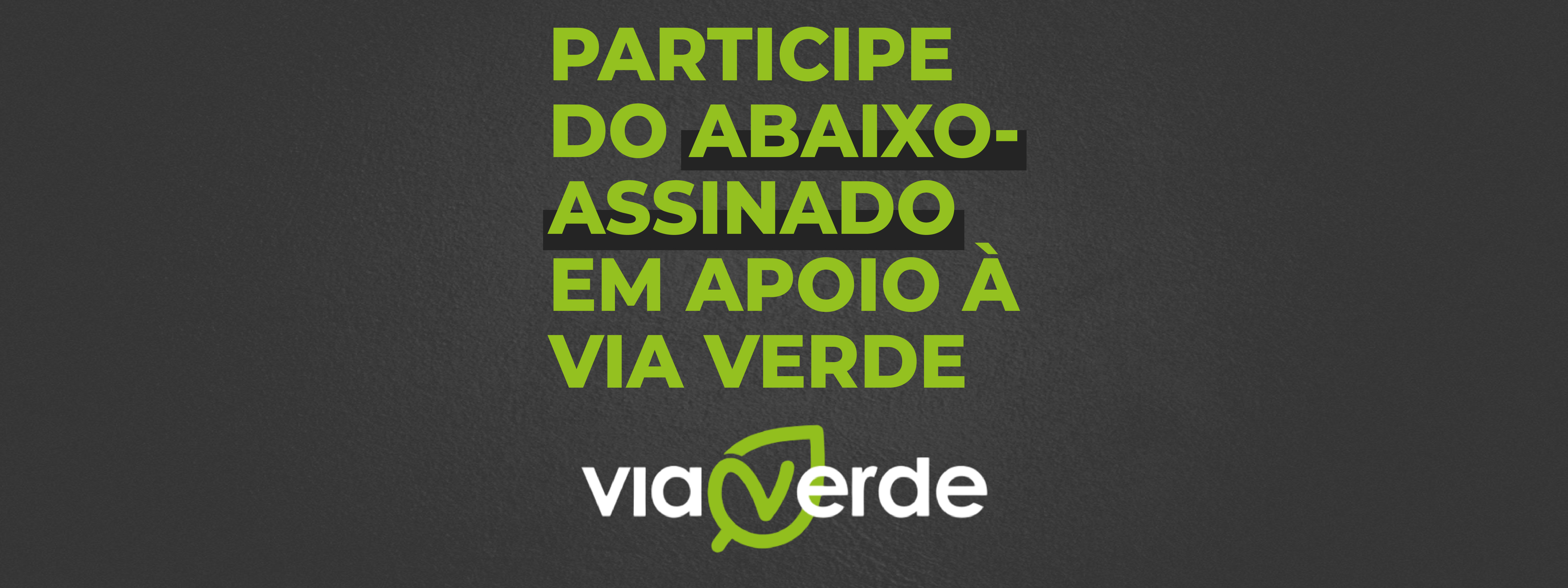 Assine o abaixo-assinado para viabilização da Via Verde